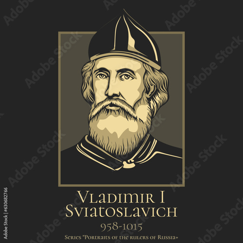 Portrait of the rulers of Russia. Vladimir I Sviatoslavich (958-1015) was Prince of Novgorod, Grand Prince of Kiev, and ruler of Kievan Rus from 980 to 1015.