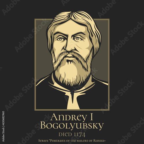 Portrait of the rulers of Russia. Andrey I Bogolyubsky  (died 1174) was Grand Prince of Vladimir from 1157 until his death.