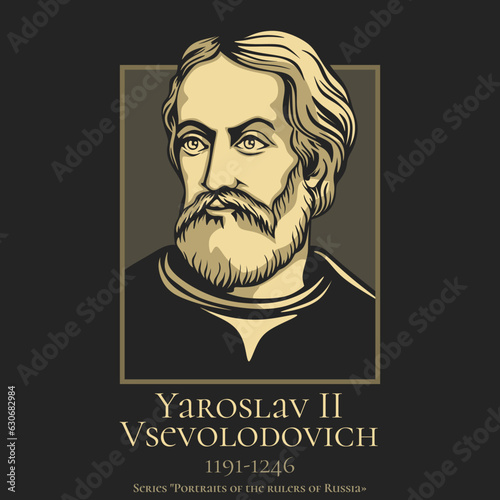 Portrait of the rulers of Russia. Yaroslav II Vsevolodovich (1191-1246) was the Grand Prince of Vladimir who helped to restore his country and capital after the Mongol invasion of Kievan Rus. photo