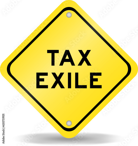 Yellow color transportation sign with word tax exile on white background