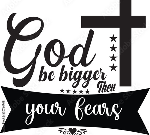 God be bigger then your fears Christian design, Jesus t shirt design, God t shirt design, Christ t shirt design faith t shirt