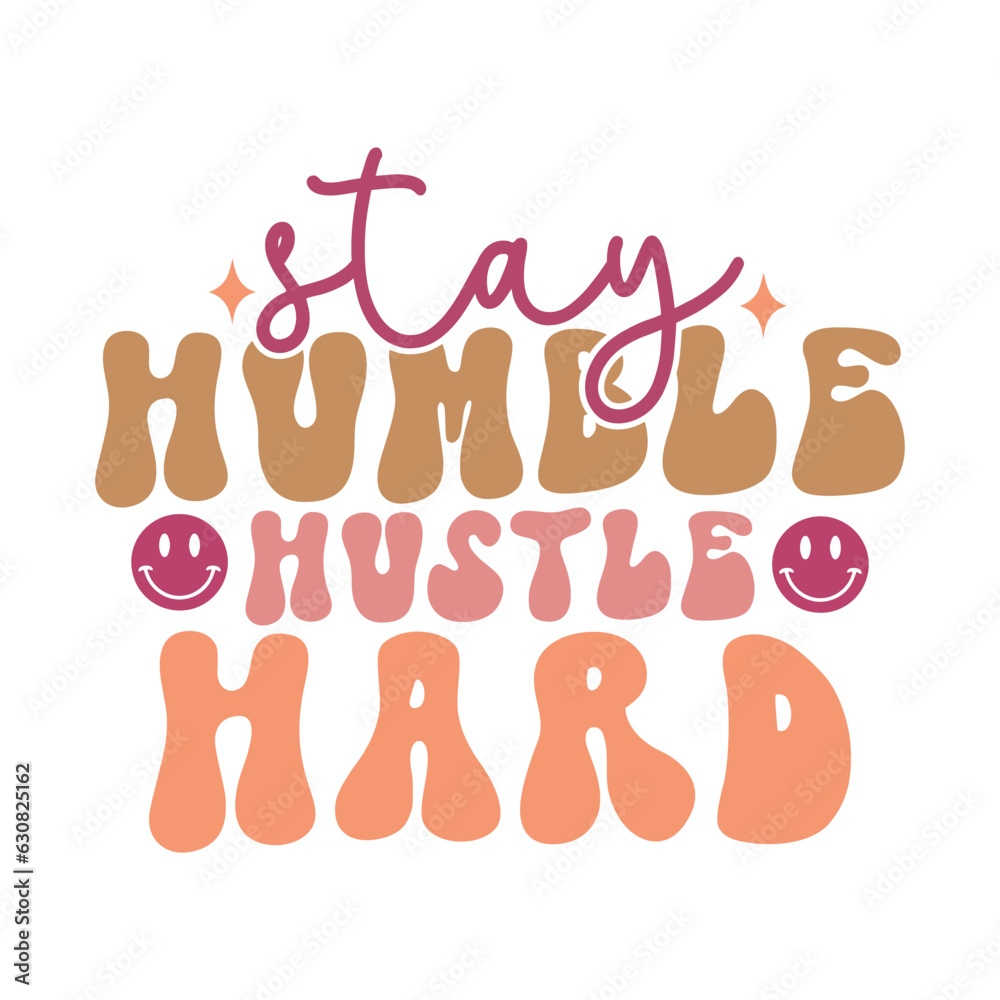 Stay Humble Hustle Hard