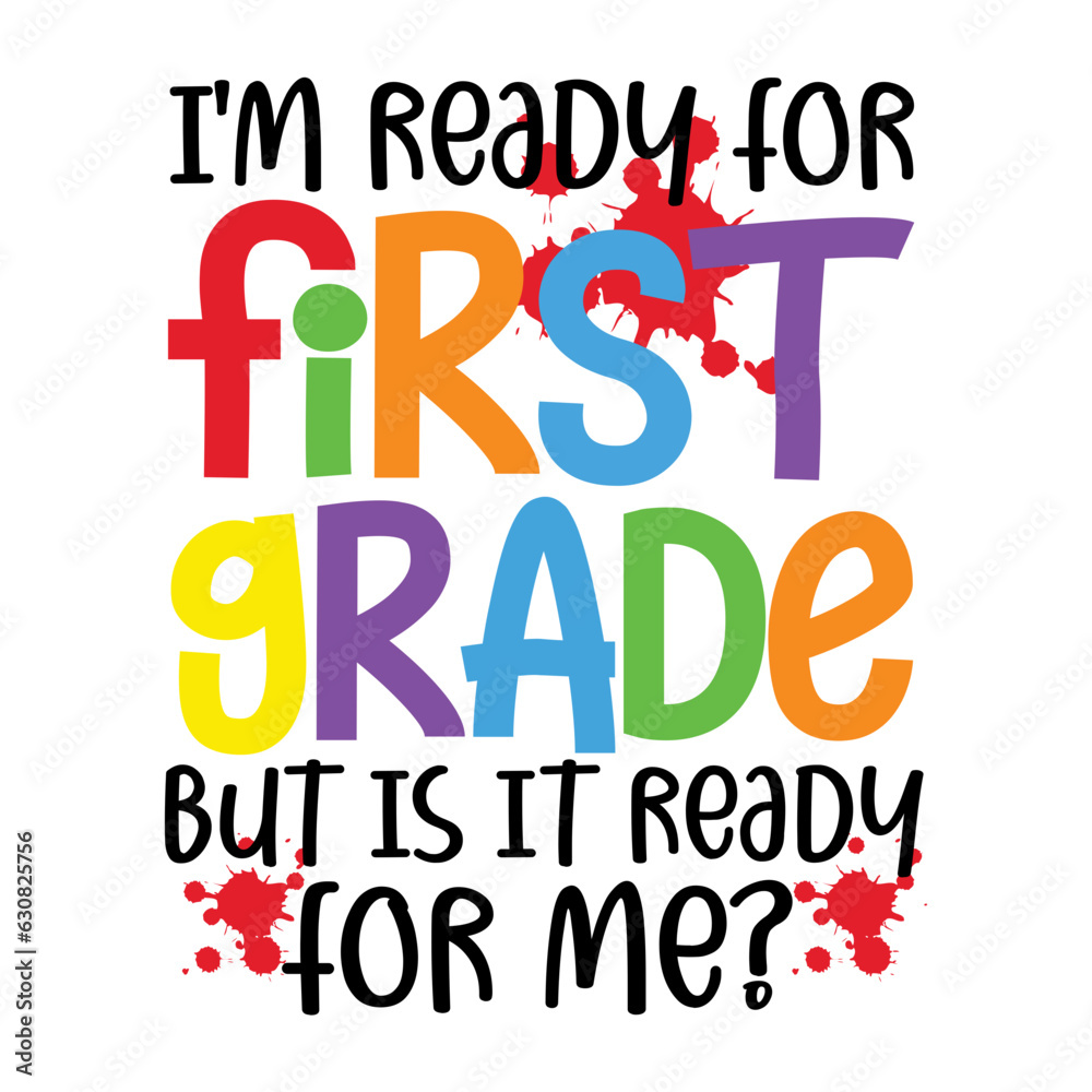 I'm Ready For First Grade But Is It Ready For Me Svg