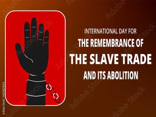 International Day for the remembrance of the Slave Trade and Its abolition, vector illustration design.