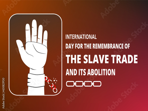 International Day for the remembrance of the Slave Trade and Its abolition, vector illustration design.