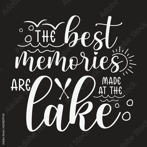 Lake life svg,Lake mode svg,lake vibes svg,Lake squad svg,Lake life is the best life Svg,Life is better on the lake ,The best memories are made at the lake,, Summer svg, Lake Shirt , Lake Quotes svg.
