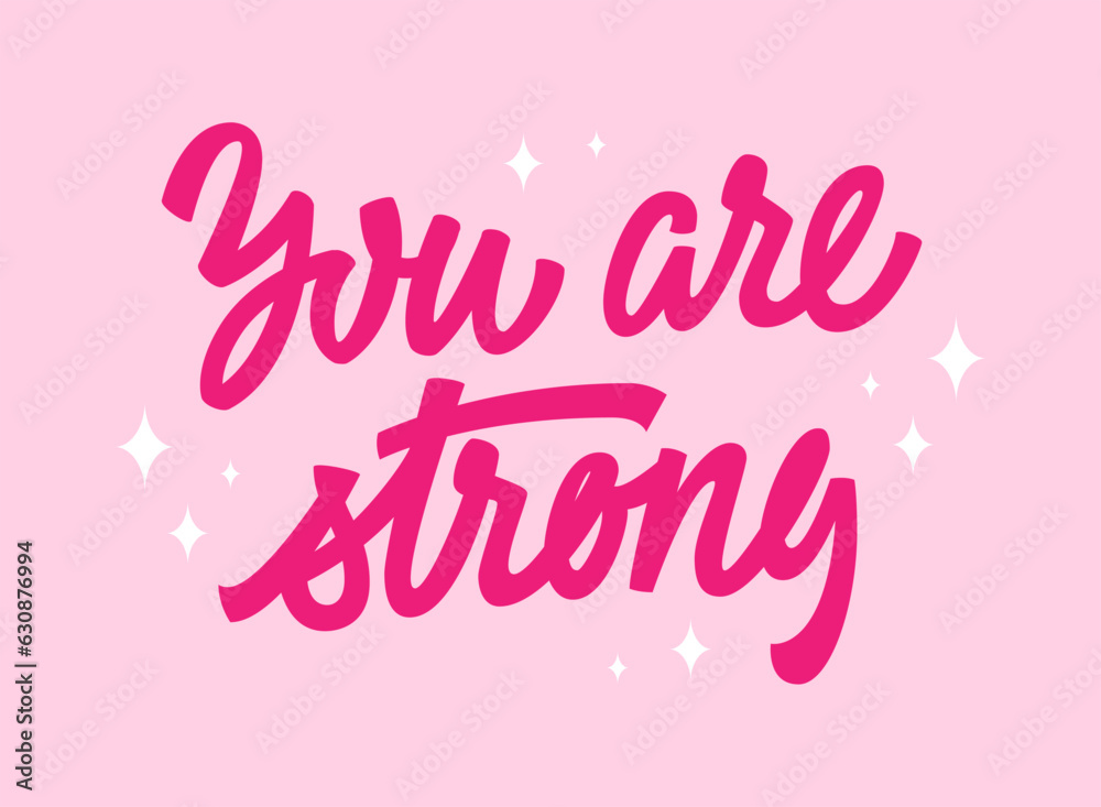 Inspirational, empowering trendy pink phrase lettering design - You are strong. Illustration of hand-drawn typography in modern script calligraphy style. Women support design element