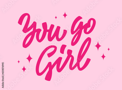 Trendy feminist bright pink lettering inscription - You go girl. Isolated vector typography design element. Bold modern script phrase design for fashion  web  print purposes.