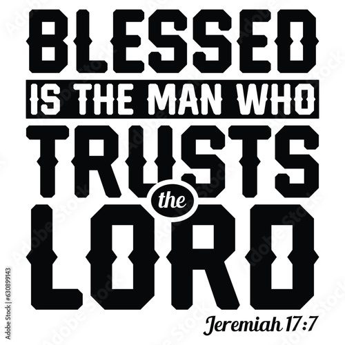 Blessed Is The Man Who Trusts The Lord gift jesus t-shirt design,christian t-shirt design