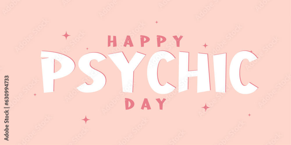 Happy Psychic Day Lettering style. Holiday concept. Template for background, Web banner, card, poster, t-shirt with text inscription