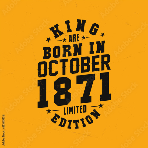 King are born in October 1871. King are born in October 1871 Retro Vintage Birthday