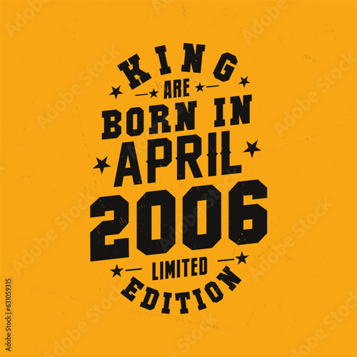 King are born in April 2006. King are born in April 2006 Retro Vintage Birthday