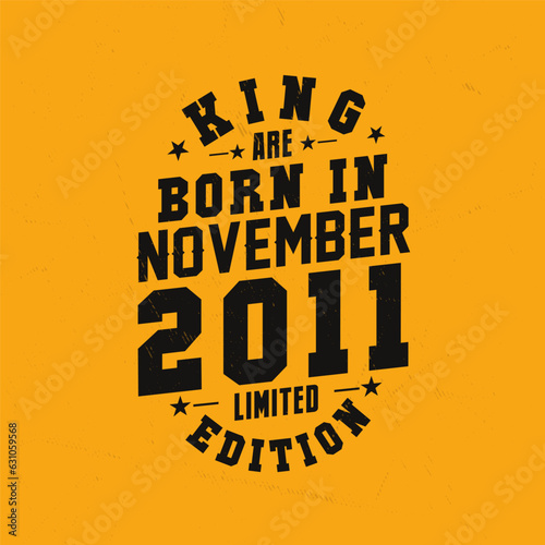 King are born in November 2011. King are born in November 2011 Retro Vintage Birthday