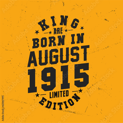 King are born in August 1915. King are born in August 1915 Retro Vintage Birthday