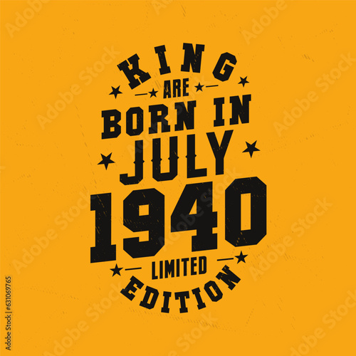 King are born in July 1940. King are born in July 1940 Retro Vintage Birthday