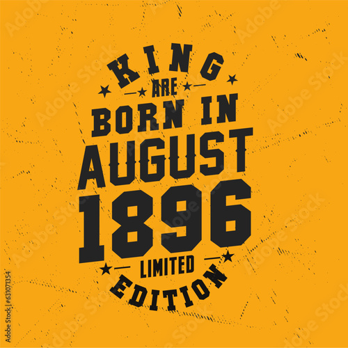 King are born in August 1896. King are born in August 1896 Retro Vintage Birthday