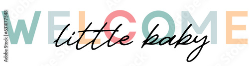 Welcome little baby - card template with a multi-colored inscription. Vector illustration for gender reveal party