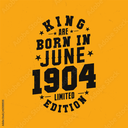 King are born in June 1904. King are born in June 1904 Retro Vintage Birthday