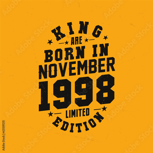 King are born in November 1998. King are born in November 1998 Retro Vintage Birthday