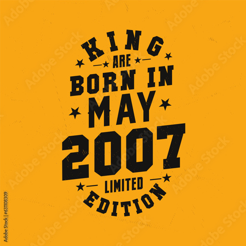 King are born in May 2007. King are born in May 2007 Retro Vintage Birthday