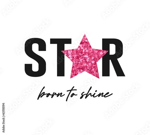 Star slogan with pink sequin star shape, vector design for fashion, poster, card, wall art designs photo