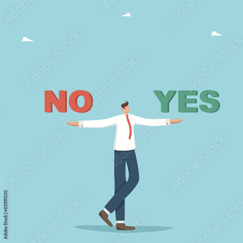 Making right or wrong business decisions, choose alternative or choose yes or no, rational thinking for certainty with strategy or action plan, pros and cons, moral choice, man holding yes and no.