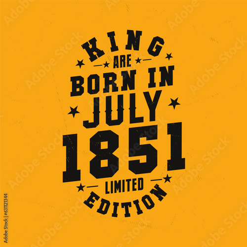 King are born in July 1851. King are born in July 1851 Retro Vintage Birthday