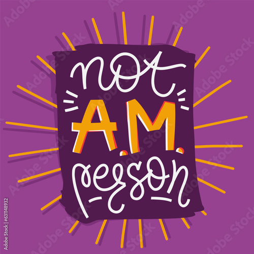 Not A. M. person funny card vector design. Modern lettering composition for stickers, social media, cads, banners.