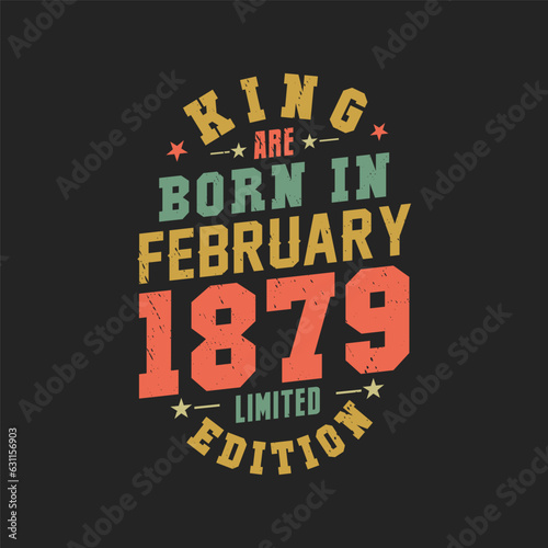 King are born in February 1879. King are born in February 1879 Retro Vintage Birthday