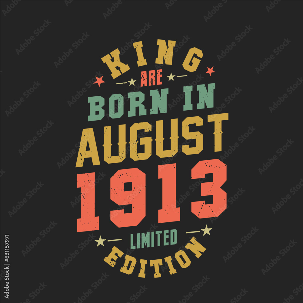 King are born in August 1913. King are born in August 1913 Retro Vintage Birthday