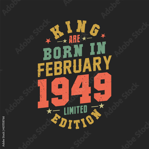 King are born in February 1949. King are born in February 1949 Retro Vintage Birthday