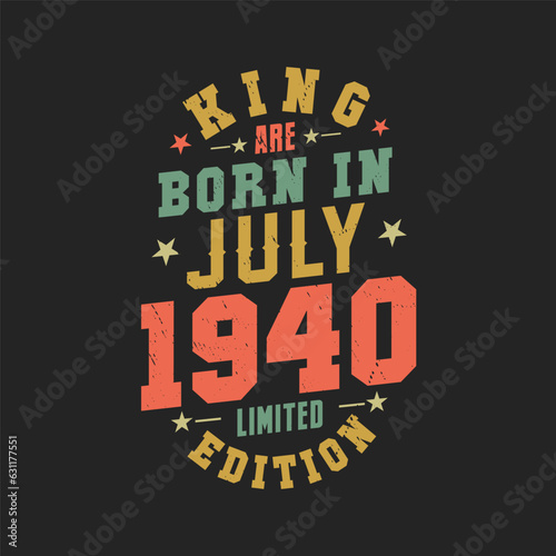King are born in July 1940. King are born in July 1940 Retro Vintage Birthday