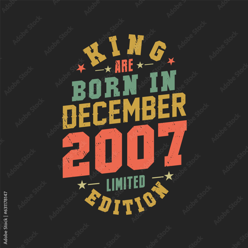 King are born in December 2007. King are born in December 2007 Retro Vintage Birthday