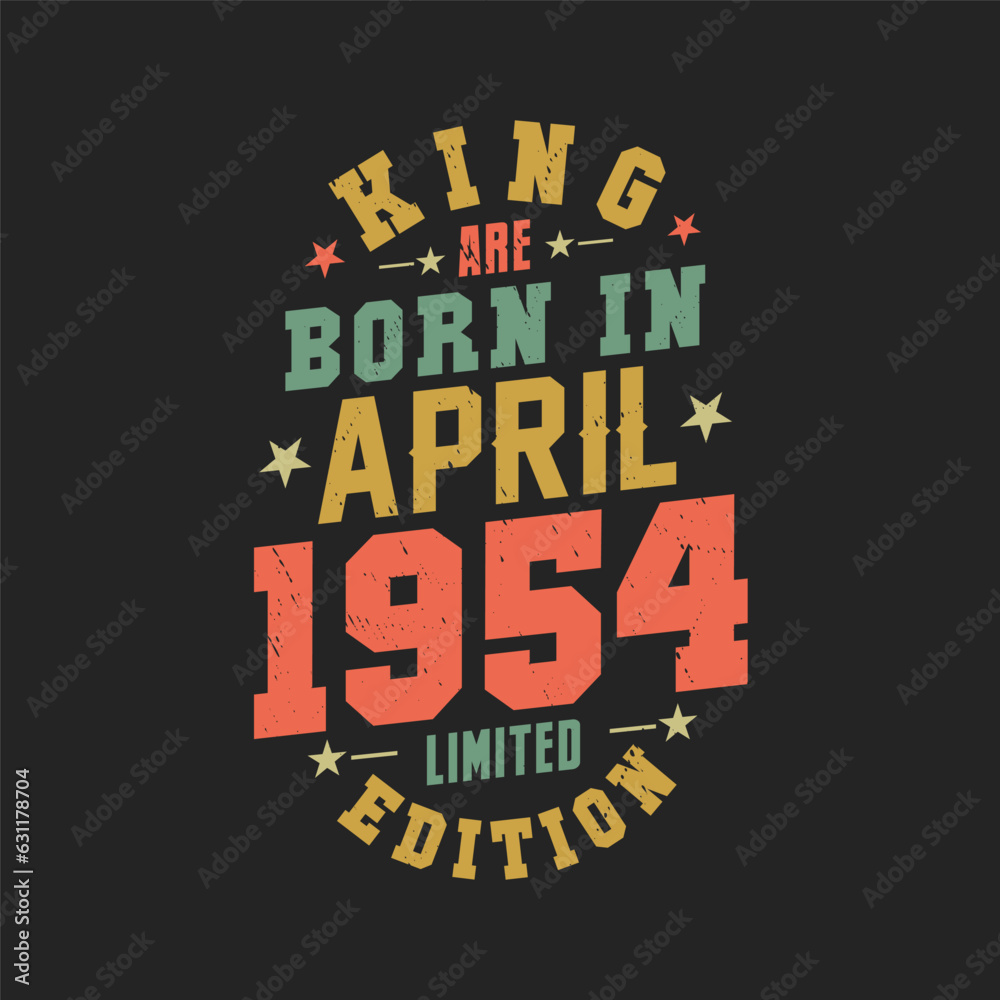 King are born in April 1954. King are born in April 1954 Retro Vintage Birthday