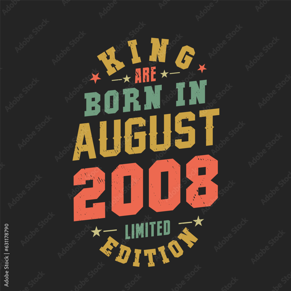 King are born in August 2008. King are born in August 2008 Retro Vintage Birthday