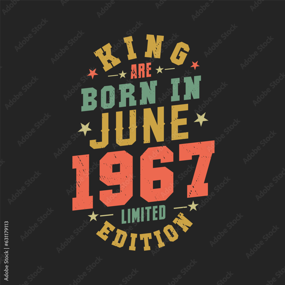King are born in June 1967. King are born in June 1967 Retro Vintage Birthday King are born in June 1967. King are born in June 1967 Retro Vintage Birthday
