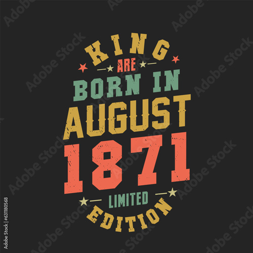 King are born in August 1871. King are born in August 1871 Retro Vintage Birthday