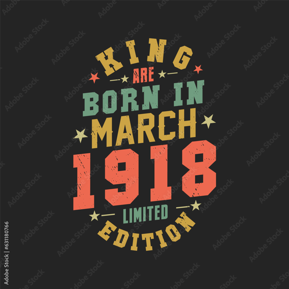King are born in March 1918. King are born in March 1918 Retro Vintage Birthday