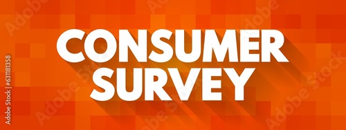 Consumer Survey is a source to obtain information about consumer satisfaction levels with existing products  text concept background