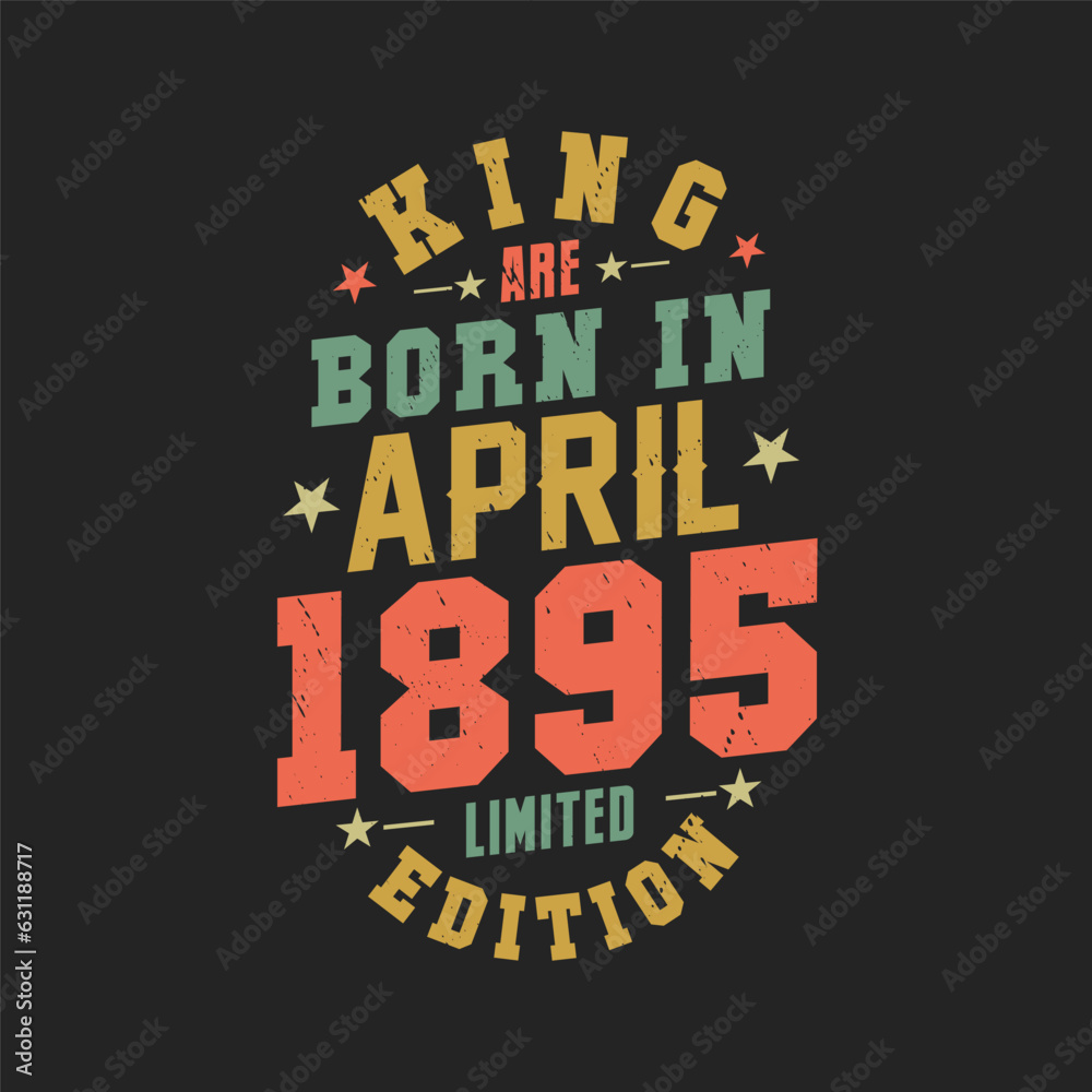 King are born in April 1895. King are born in April 1895 Retro Vintage Birthday