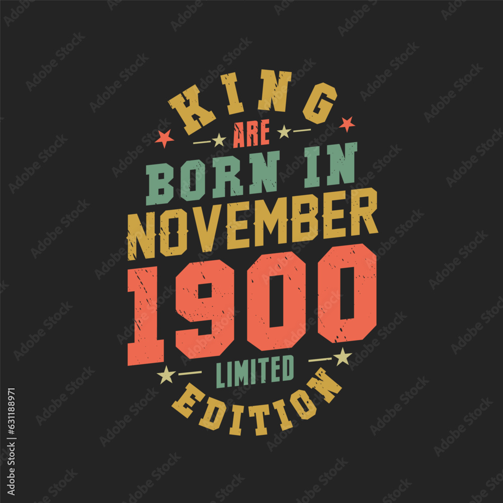 King are born in November 1900. King are born in November 1900 Retro Vintage Birthday King are born in November 1900. King are born in November 1900 Retro Vintage Birthday