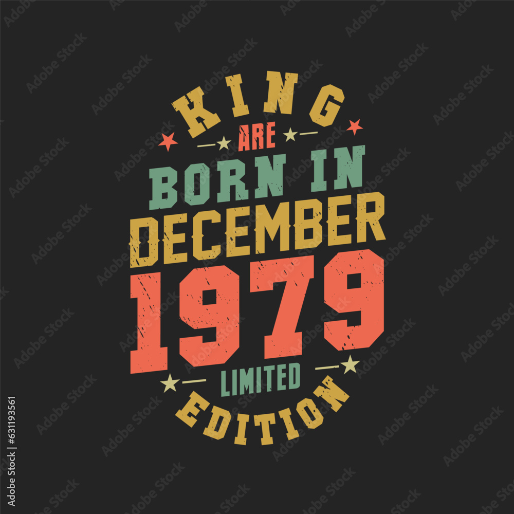 King are born in December 1979. King are born in December 1979 Retro Vintage Birthday