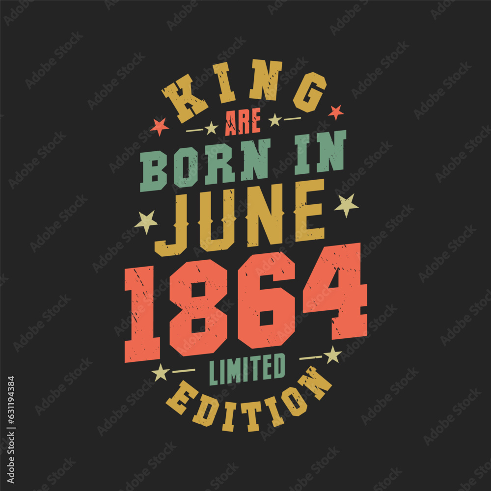 King are born in June 1864. King are born in June 1864 Retro Vintage Birthday