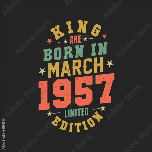 King are born in March 1957. King are born in March 1957 Retro Vintage Birthday