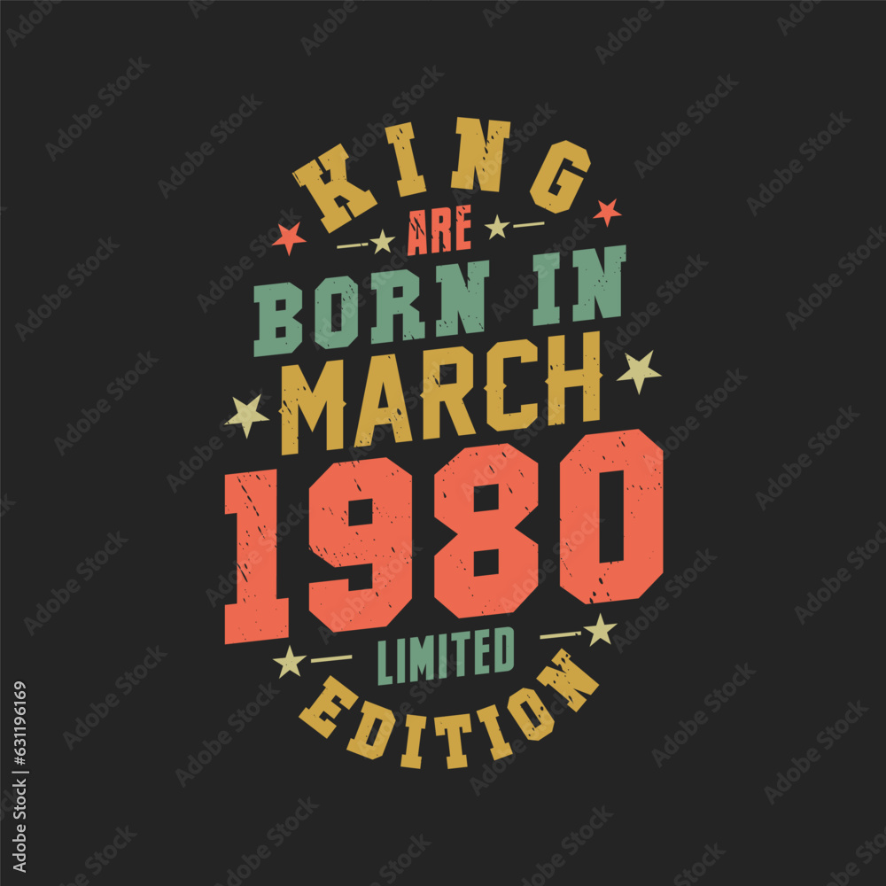 King are born in March 1980. King are born in March 1980 Retro Vintage Birthday