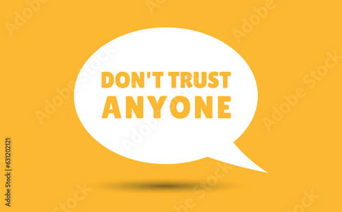 dont trust anyone speech bubble vector illustration. Communication speech bubble with dont trust anyone text