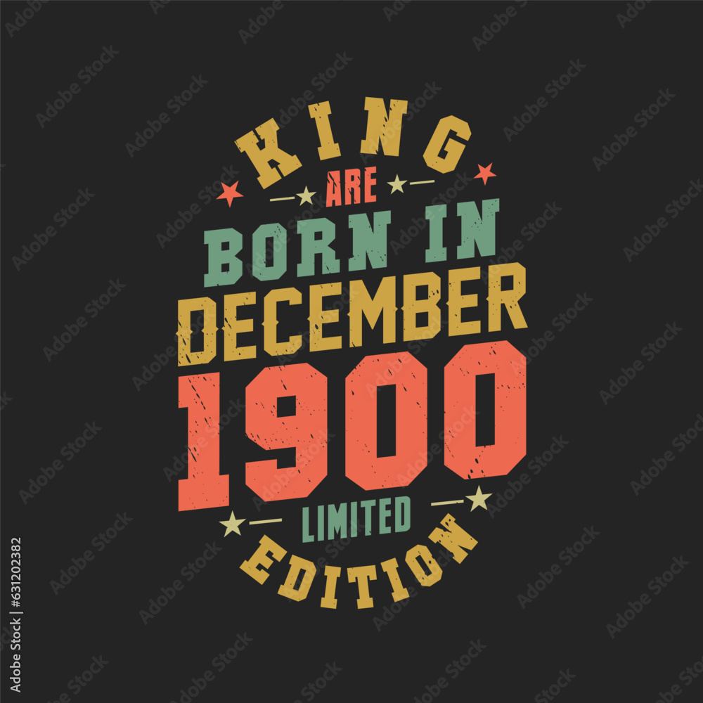 King are born in December 1900. King are born in December 1900 Retro Vintage Birthday