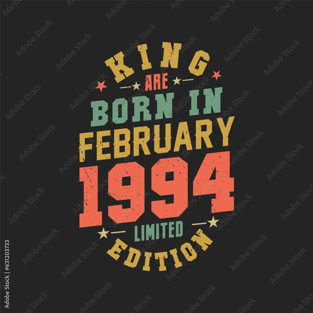 King are born in February 1994. King are born in February 1994 Retro Vintage Birthday