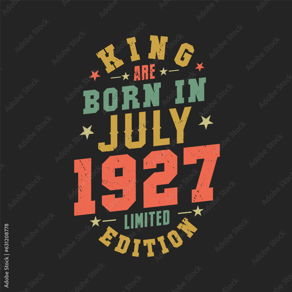 King are born in July 1927. King are born in July 1927 Retro Vintage Birthday King are born in July 1927. King are born in July 1927 Retro Vintage Birthday