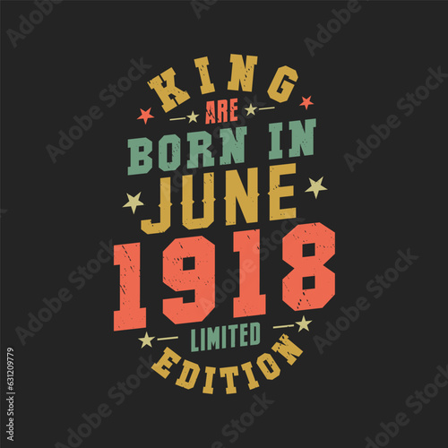 King are born in June 1918. King are born in June 1918 Retro Vintage Birthday